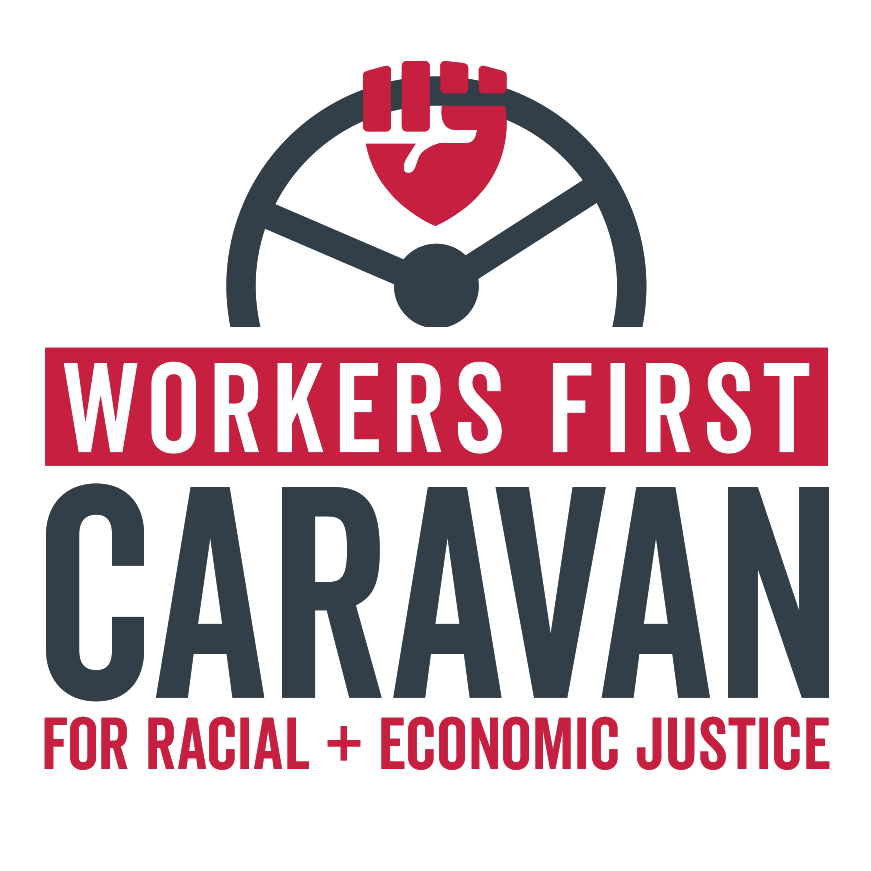 Workers First Caravan for Racial + Economic Justice